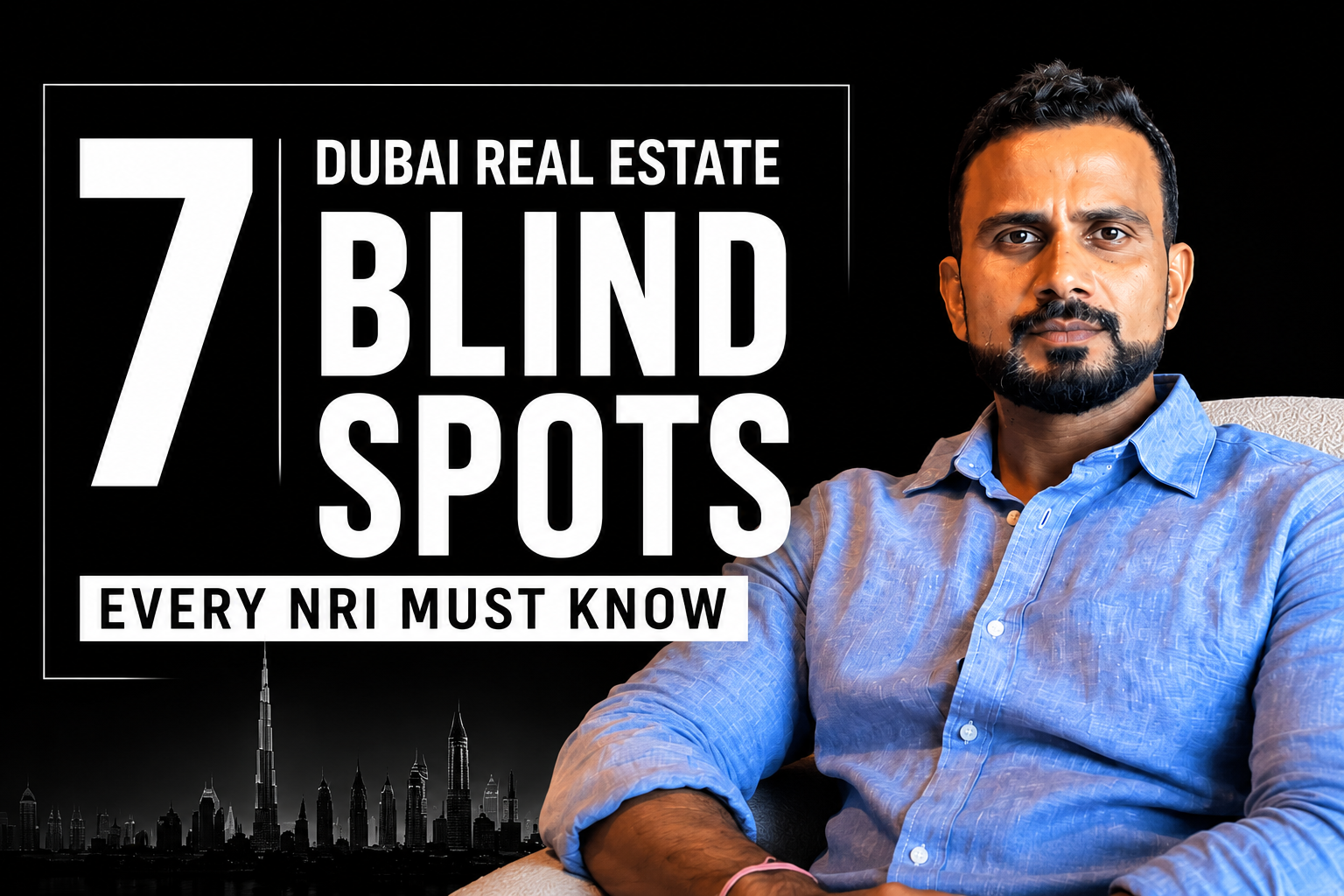 7 Dubai real estate blind spots every NRI must know
